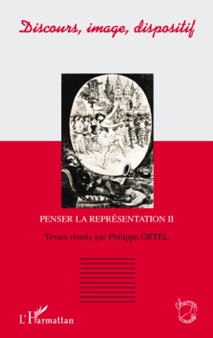 Discours, image, dispositif. Penser la représentation Tome 2