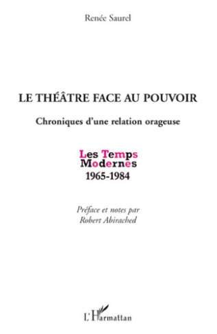 Le théâtre face au pouvoir. Chroniques d'une relation orageuse, Les Temps Modernes 1965-1984