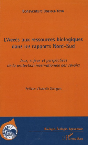 L'accès aux ressources biologiques dans les rapports Nord-Sud. Jeux, enjeux et perspectives de la pr