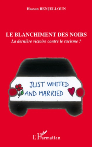 Le blanchiment des Noirs :. La dernière victoire contre le racisme ?