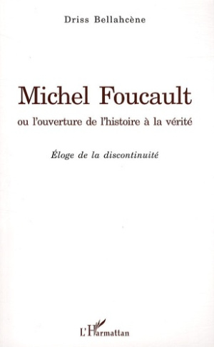 Michel Foucault ou l'ouverture de l'histoire à la vérité. Eloge de la discontinuité