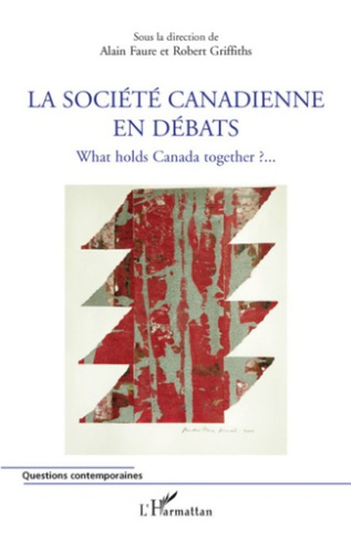 La société canadienne en débats. What holds Canada together ?