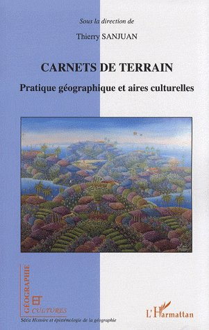 Carnets de terrain. Pratique géographique et aires culturelles