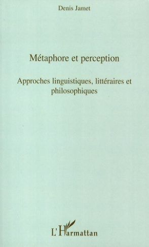 Métaphore et perception. Approches linguistiques, littéraires et philosophiques