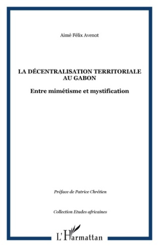 La décentralisation territoriale au Gabon. Entre mimétisme et mystification