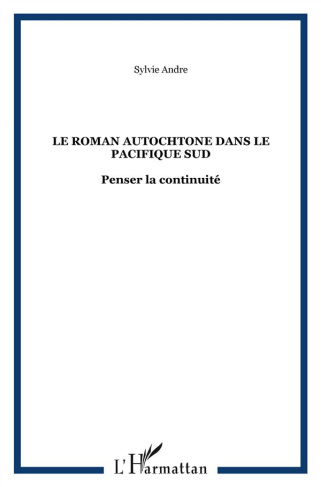 Le roman autochtone dans le Pacifique Sud. Penser la continuité