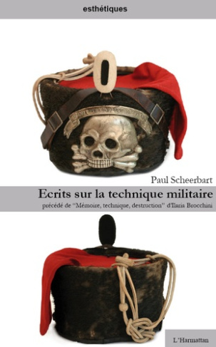 Ecrits sur la technique militaire. Précédé de Mémoire, technique, destruction