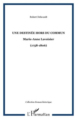 Une destinée hors du commun. Marie-Anne Lavoisier-(1758-1806)