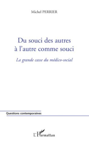 Du souci des autres à l'autre comme souci. La grande casse du médico-social