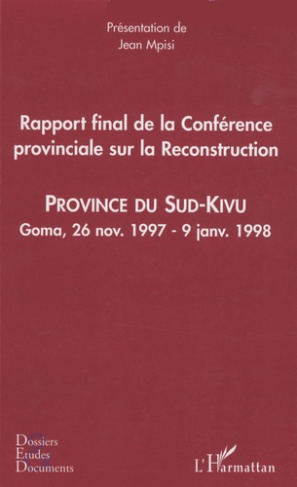Rapport final de la conférence provinciale sur la reconstruction. Province du Sud-Kivu, Goma, 26 nov