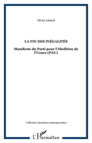 La fin des inégalités. Manifeste du Parti pour l'Abolition de l'Usure (PAU)