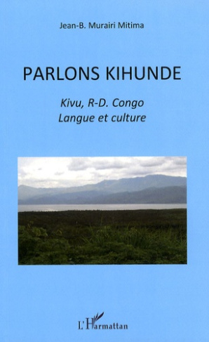 Parlons Kihunde ; Kivu, R-D. Congo. Langue et culture