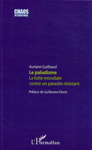 Le paludisme. La lutte mondiale contre un parasite résistant