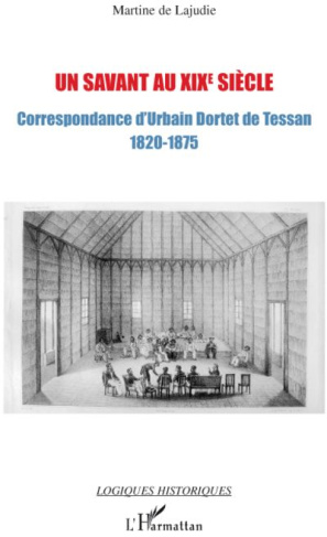 Un savant au XIXe siècle. Correspondance d'Urbain Dortet de Tessan Ingénieur hydrographe 1820-1875