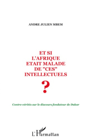 Et si l'Afrique était malade de "ces" intellectuels ? Contre-vérités sur le discours fondateur de Da
