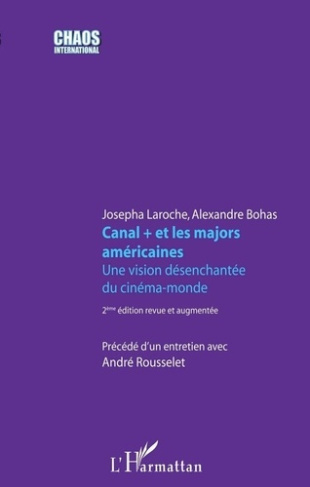 Canal   et les majors américaines. Une vision-désenchantée du cinéma-monde, 2e édition revue et augm