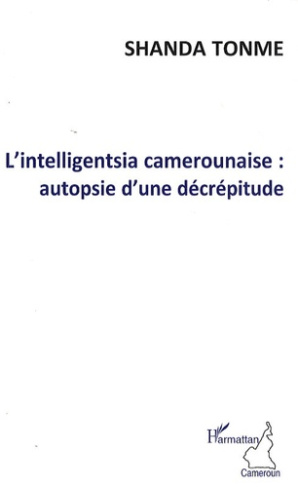 L'Intelligentsia camerounaise : autopsie d'une décrépitude