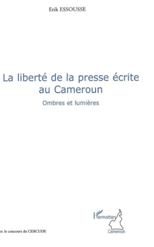La liberté de la presse écrite au Cameroun. Ombres et lumières