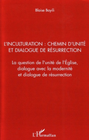 L'inculturation : chemin d'unité et dialogue de résurrection. La question de l'unité de l'Eglise, di
