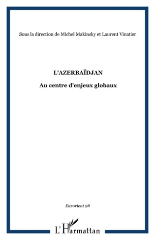 EurOrient N° 28 : L'Azerbaïdjan. Au centre d'enjeux globaux