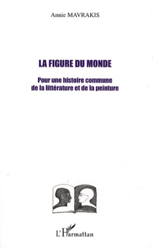 La figure du monde. Pour une histoire commune de la littérature et de la peinture