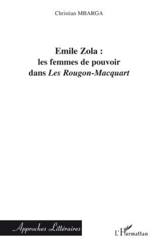Emile Zola : les femmes de pouvoir dans les Rougon-Macquart