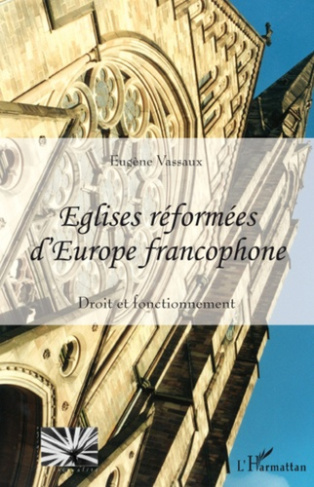 Eglises réformées d'Europe francophone. Droit et fonctionnement