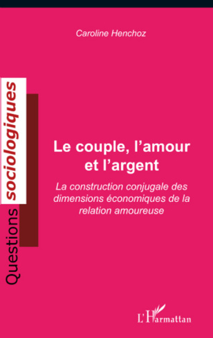 Le couple, l'amour et l'argent. La construction conjugale des dimensions économiques de la relation