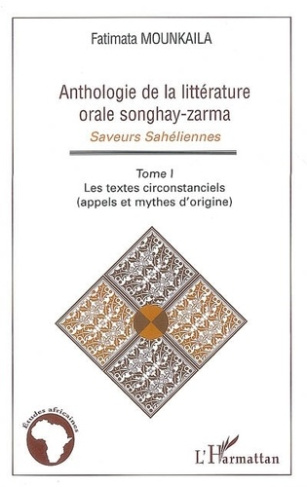 Anthologie de la littérature orale Songhay-Zarma. Tome 1 : Les textes circonstanciels (appels et myt