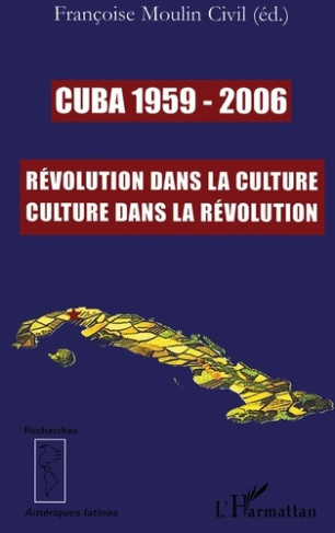 Cuba 1959-2006. Révolution dans la culture, Culture dans la Révolution