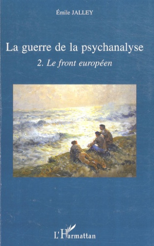 La guerre de la psychanalyse. Tome 2, Le front européen