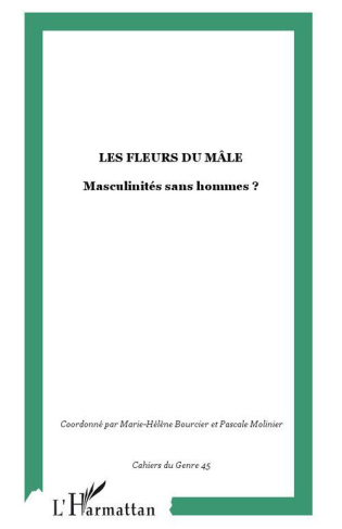 Cahiers du genre N° 45, 2008 : Les fleurs du mâle. Masculinités sans hommes ?