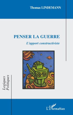 Penser la guerre. L'apport constructiviste
