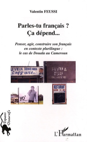 Parles-tu français ? Ca dépend... Penser, agir, construire son français en contexte plurilingue : le