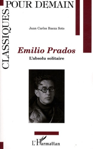 Emilio Prados. L'absolu solitaire