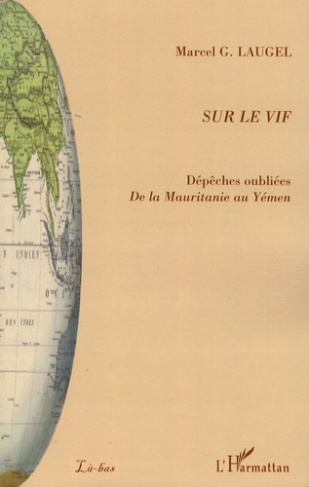 Sur le vif. Dépêches oubliées, De la Mauritanie au Yémen