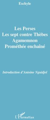 Les Perses, Les sept contre Thèbes, Agamemnon, Prométhée enchaîné
