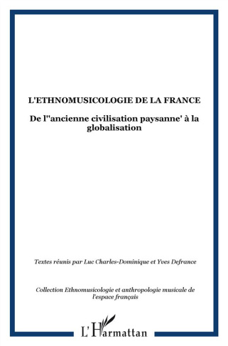 L'Ethnomusicologie de la France. De l'"ancienne civilisation paysanne" à la globalisation