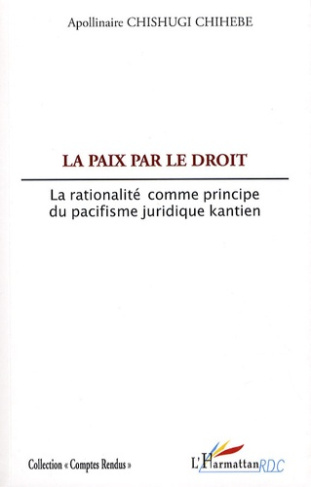 La paix par le Droit. La rationalité comme principe du pacifisme juridique kantien