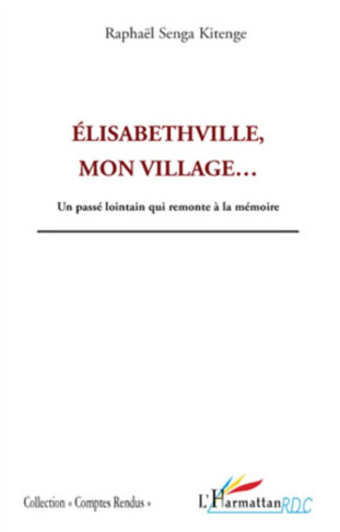 Elisabethville, mon village. Un passé lointain qui remonte à la mémoire
