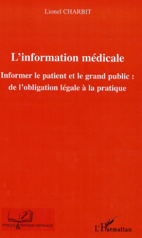 L'information médicale. Informer le patient et le grand public : de l'obligation légale à la pratiqu