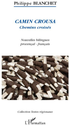 Camin Crousa (Chemins croisés). Nouvelles, Edition bilingue français-provençal