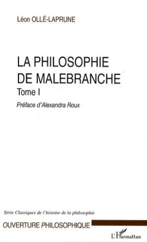 La philosophie de Malebranche. Tome 1