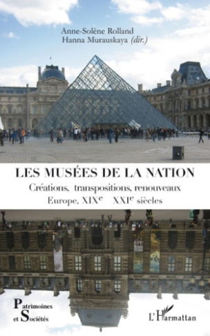 Les musées de la nation. Créations, transpositions, renouveaux, Europe XIXe-XXIe siècles