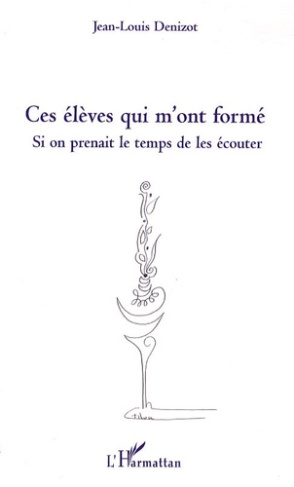 Ces élèves qui m'ont formé. Si on prenait le temps de les écouter