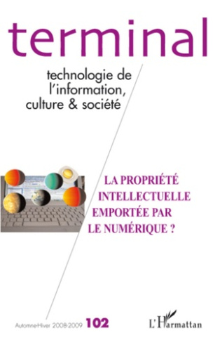 Terminal N° 102, Automne-Hiver 2008-2009 : La propriété intellectuelle emportée par le numérique