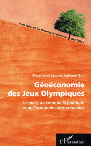 Géoéconomie des Jeux Olympiques. Le sport, au coeur de la politique et de l'économie internationales