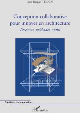 Conception collaborative pour innover en architecture. Processus, méthodes, outils