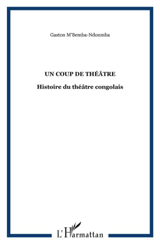 Un coup de théâtre. Histoire du théâtre congolais