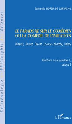 Le paradoxe sur le comédien ou la comédie de l'imitation. Diderot, Jouvet, Bretch, Lacoue-Labarthe,